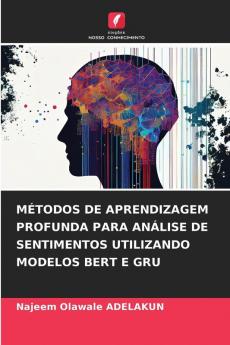 MÉTODOS DE APRENDIZAGEM PROFUNDA PARA ANÁLISE DE SENTIMENTOS UTILIZANDO MODELOS BERT E GRU