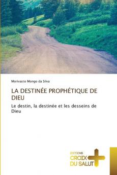 LA DESTINÉE PROPHÉTIQUE DE DIEU