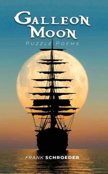 Galleon Moon: Puzzle Poems (New Edition)