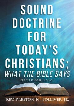 Sound Doctrine for Today's Christians: What the Bibles Says (Relaunch 2020)