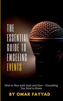 THE ESSENTIAL GUIDE TO  EMCEEING EVENTS