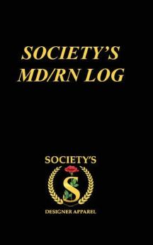 Society's MD/RN LOG: A Guided Prompt Journal for Nursing Students to Reflect Embrace and Inspire Your Goals on the Road to Success