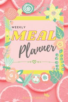 Weekly Meal Planner: Awesome Organizer for Shopping and Cooking with Weekly Meal and Grocery List Planning Pages