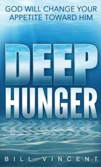 Deep Hunger (Pocket Size): God Will Change Your Appetite Toward Him