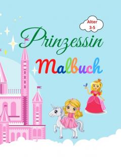 Prinzessin Malbuch: Amazing Prinzessin Malbuch für Kinder im Alter von 3-5 Lovely Geschenk für Mädchen Prinzessin Malbuch mit hoher Qualität Seiten ... Prinz Schloss Drachen und mehr