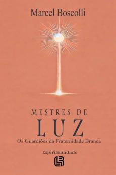 Mestres de Luz - Os Guardiões da Fraternidade Branca