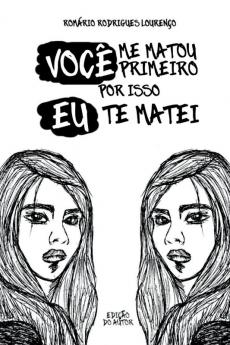 Voc�� Me Matou Primeiro Por Isso Eu Te Matei