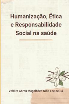 Humanização, Ética E Responsabilidade Social Na Saúde (Portuguese Edition)