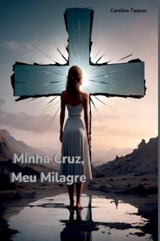 Minha Cruz Meu Milagre