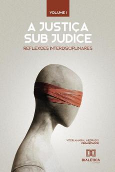 A Justiça Sub Judice: Reflexões Interdisciplinares (Portuguese Edition)