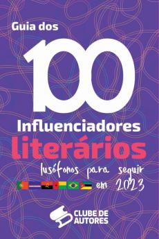 O Guia Dos 100 Influenciadores Liter��rios Lus��fonos Para Vo