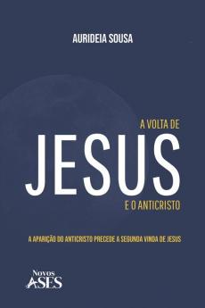 A volta de Jesus e o anticristo