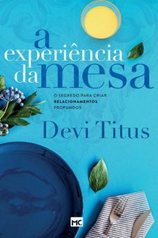 A Experiência Da Mesa (Nova Capa): O Segredo Para Criar Relacionamentos Profundos (Portuguese Edition)