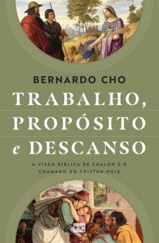 Trabalho, Propósito E Descanso: A Visão Bíblica De Shalom E O Chamado Do Cristão Hoje (Portuguese Edition)