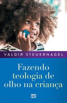 Fazendo Teologia De Olho Na Criança (Portuguese Edition)