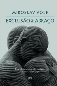 Exclusão E Abraço: Uma Reflexão Teológica Sobre Identidade, Alteridade E Reconciliação (Portuguese Edition)