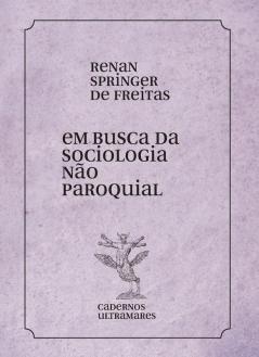 Em Busca De Uma Sociologia Não Paroquial (Portuguese Edition)