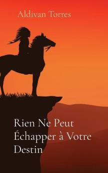 Rien Ne Peut Échapper À Votre Destin (French Edition)