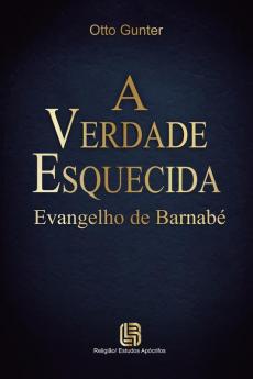 A Verdade Esquecida - Evangelho de Barnabé