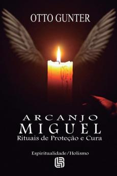 Arcanjo Miguel - Rituais de Proteção e Cura
