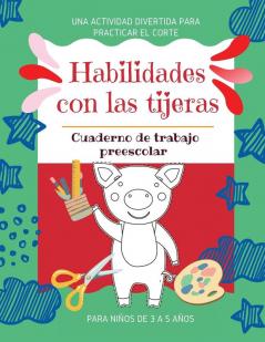 Habilidades con las tijeras Una actividad divertida para practicar el corte Cuaderno de trabajo preescolar para ninos de 3 a 5 anos: Práctica de ... de animales divertidos para niñas y niños