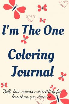 I'm the One Coloring Journal.Self-Exploration Diary Notebook for Women with Coloring Pages and Positive Affirmations.Find yourself love yourself!