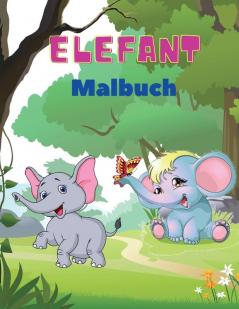 Elefant Malbuch: Elefanten-Malbuch für Kinder: Einfaches Beschäftigungsbuch für Jungen Mädchen und Kleinkinder 20 Bilder von glücklichen Elefanten und Bonus-Malzahlen von 1 bis 10.