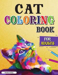 Cat Coloring Book for Adults: Creative Cats Coloring Cat Lover Adult Coloring Book for Relaxation and Stress Relief