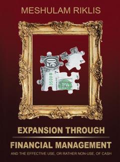 Expansion through Financial Management and the effective use or rather non-use of cash.