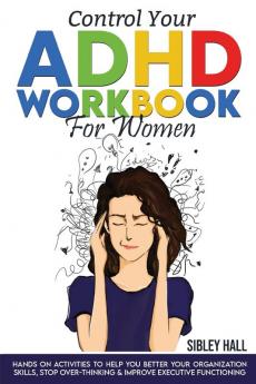 Control Your ADHD Workbook For Women