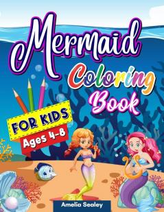 Mermaid Coloring Book for Kids: Mermaid Coloring Pages Cute Sea Creatures Coloring Book for Kids Relaxing Mermaid Designs