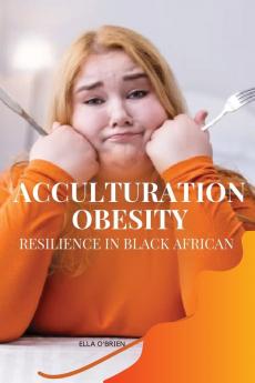 Acculturation Obesity Resilience in Black African