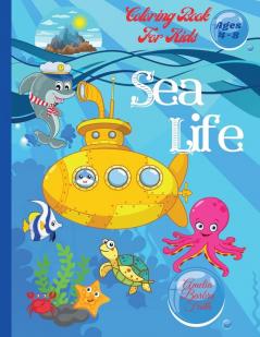 Sea Life Coloring Book For Kids: Super Fun Marine Animals To Color for Kids Ages 4-8 Amazing Coloring Pages of Sea Creatures / Coloring and Activity Book for Kids