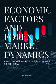 Economic Factors and Forex Market Dynamics  A Study of their Relationship with the Nifty Index in India