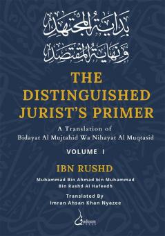 The Distinguished Jurist's Primer - Vol 1: A Translation of Bidayat Al Mujtahid Wa Nihayat Al Muqtasid