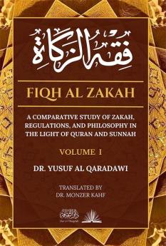 Fiqh Al Zakah - Vol 1: A comparative study of Zakah Regulations and Philosophy in the light of Quran and Sunnah (Volume)