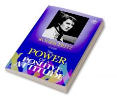 The Power of A Positive Attitude: Your Road To Success