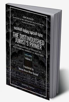 The Distinguished Jurist’s Primer: A Translation of Bidayat Al Mujtahid Wa Nihayat Al Muqtasid - Volume 2