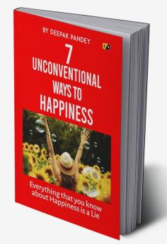 7 Unconventional Ways to Happiness