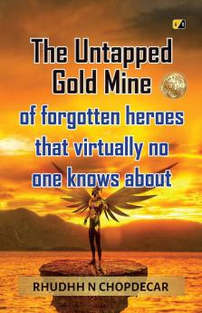 The untapped gold mine of forgotten heroes that virtually no one knows about