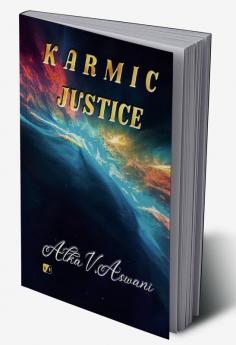 Karmic Justice: This is a tale of smoked deception. Crimes committed in the shadows amidst which some stars shine out more brightly and prevail.