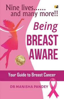 Being Breast Aware: Nine Lives….And Many More