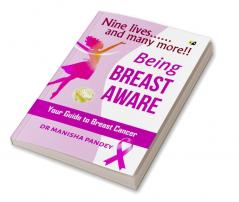 Being Breast Aware: Nine Lives….And Many More