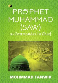 Prophet Muhammad (Saw): As The Commander In Chief