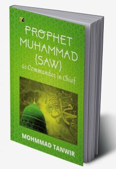 Prophet Muhammad (Saw): As The Commander In Chief