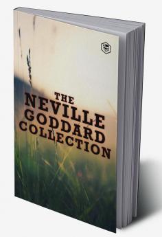 The Neville Goddard Collection (Paperback) - Awakened Imagination Be What You Wish Feeling Is The Secret The Power of Awareness & The Secret of Imagining