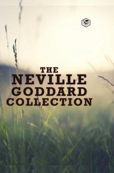 The Neville Goddard Collection (Deluxe Library Edition) - Awakened Imagination Be What You Wish Feeling Is The Secret The Power of Awareness & The Secret of Imagining