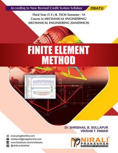 FINITE ELEMENT METHOD (Third Year (T.Y.) B. Tech Course In Mechanical Engineering / Mechanical Engineering (Sandwich) Semester – 6 DBATU)
