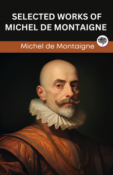 Selected Works of Michel de Montaigne (Grapevine edition)