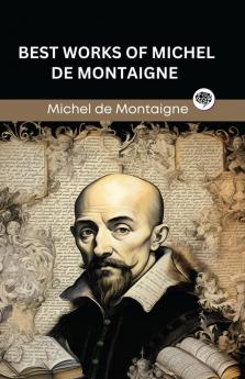 Best Works of Michel de Montaigne (Grapevine edition)